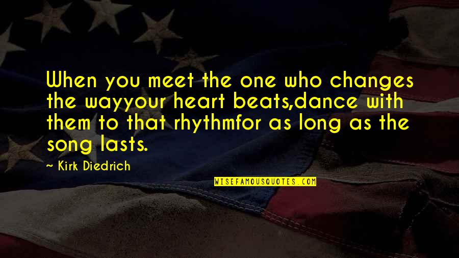 Job Placed Quotes By Kirk Diedrich: When you meet the one who changes the Job Placed Quotes By Kirk Diedrich: When you meet the one who changes the