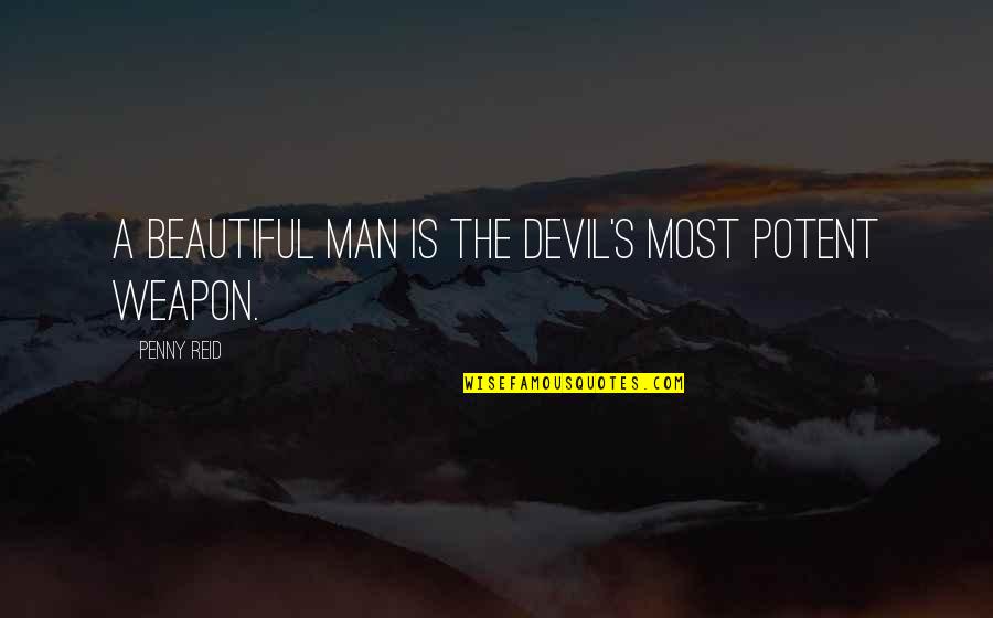 Job Placement Quotes By Penny Reid: A beautiful man is the devil's most potent