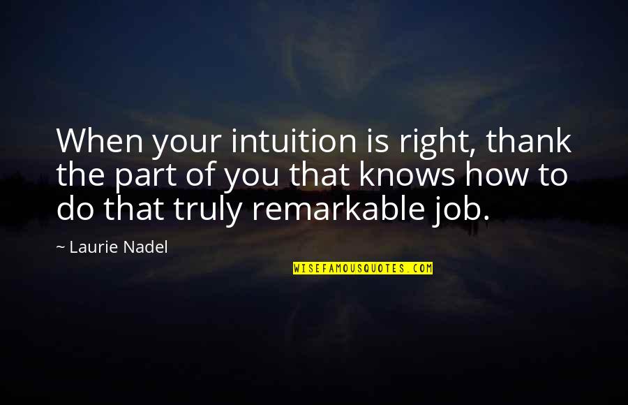 Job Quotes And Quotes By Laurie Nadel: When your intuition is right, thank the part