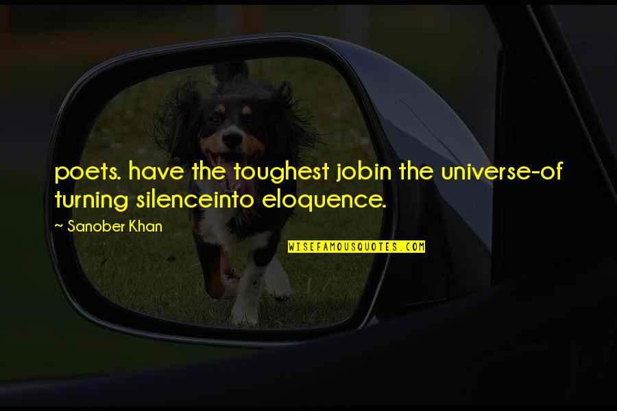 Job Quotes Quotes By Sanober Khan: poets. have the toughest jobin the universe-of turning