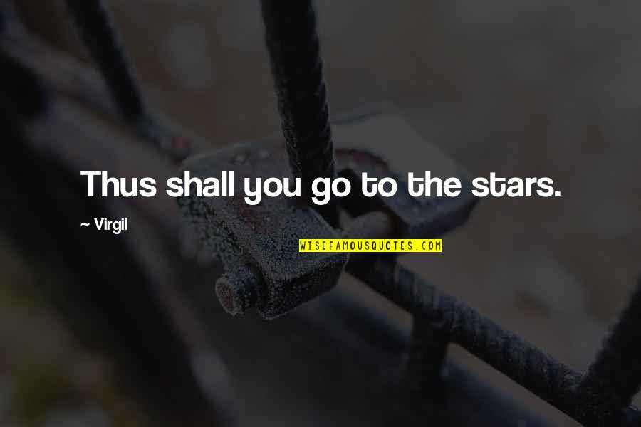 Job Raise Quotes By Virgil: Thus shall you go to the stars.