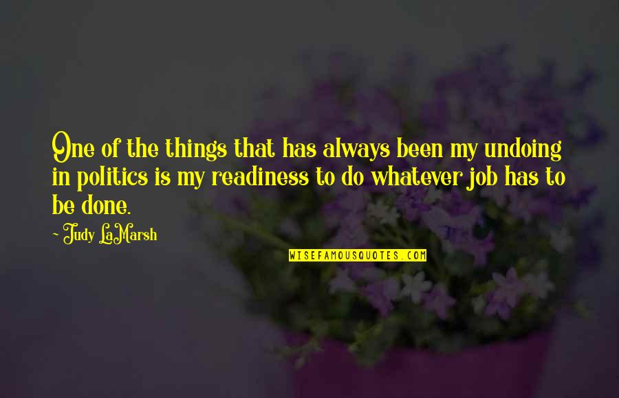 Job Readiness Quotes By Judy LaMarsh: One of the things that has always been
