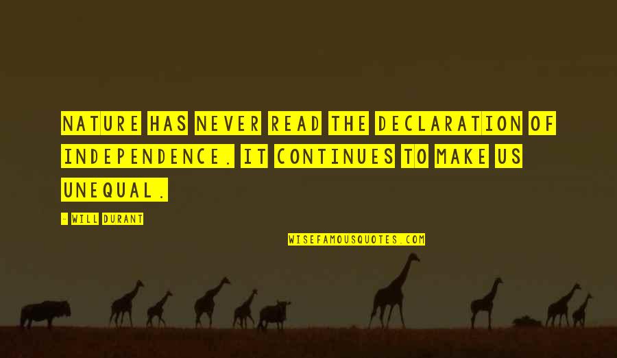 Job Relieving Quotes By Will Durant: Nature has never read the Declaration of Independence.