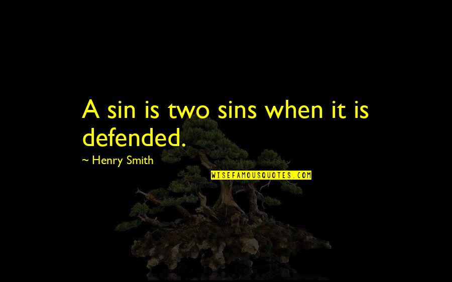 Job Requirement Quotes By Henry Smith: A sin is two sins when it is Job Requirement Quotes By Henry Smith: A sin is two sins when it is