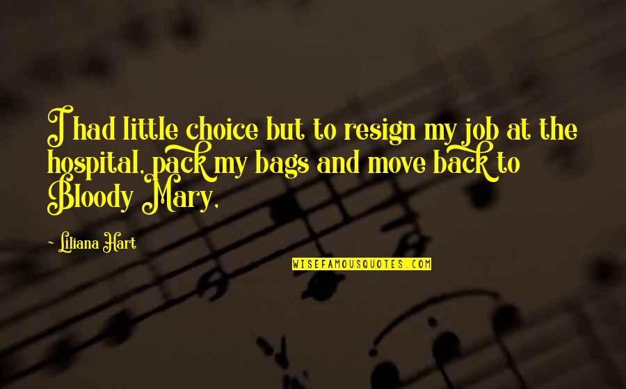 Job Resign Quotes By Liliana Hart: I had little choice but to resign my