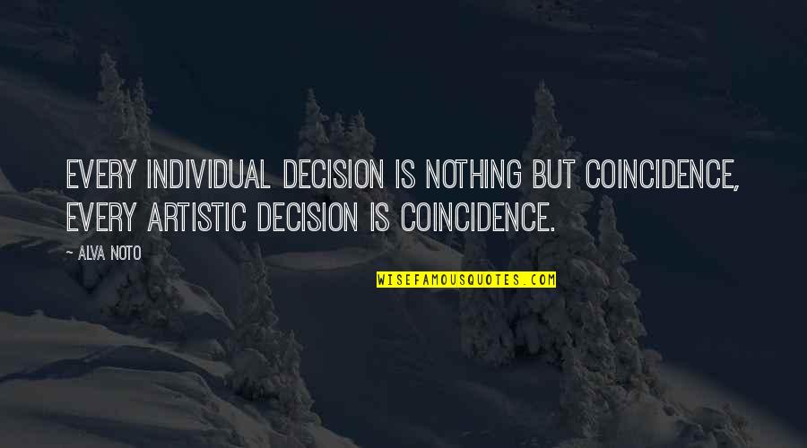 Job Safety Quotes By Alva Noto: Every individual decision is nothing but coincidence, every