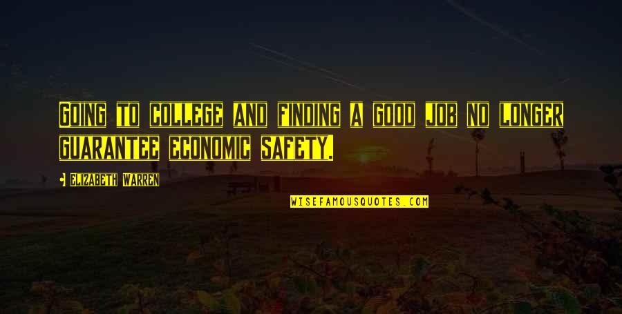 Job Safety Quotes By Elizabeth Warren: Going to college and finding a good job