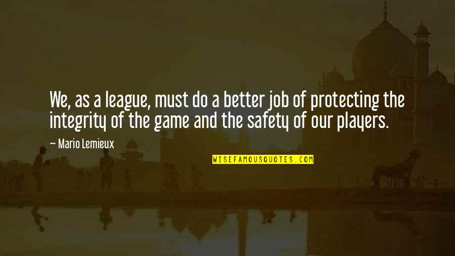 Job Safety Quotes By Mario Lemieux: We, as a league, must do a better