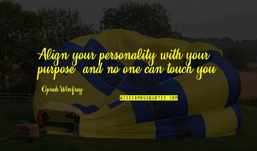 Job Satisfaction Quotes And Quotes By Oprah Winfrey: Align your personality with your purpose, and no