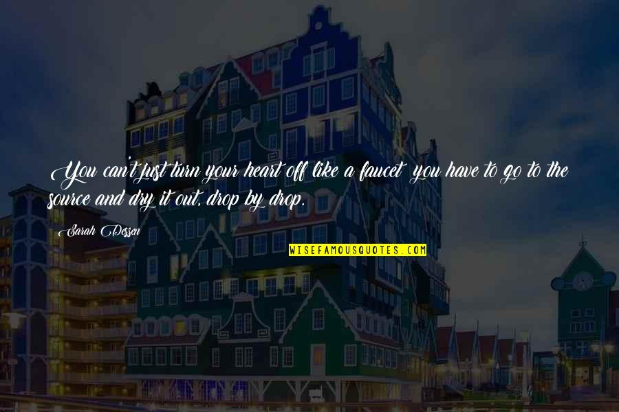 Job Satisfaction Quotes And Quotes By Sarah Dessen: You can't just turn your heart off like Job Satisfaction Quotes And Quotes By Sarah Dessen: You can't just turn your heart off like