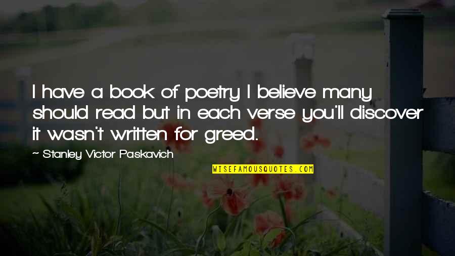 Job Satisfaction Quotes And Quotes By Stanley Victor Paskavich: I have a book of poetry I believe Job Satisfaction Quotes And Quotes By Stanley Victor Paskavich: I have a book of poetry I believe