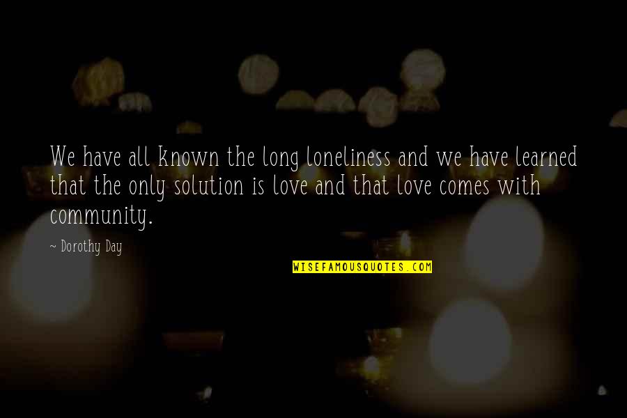 Job Seekers Funny Quotes By Dorothy Day: We have all known the long loneliness and