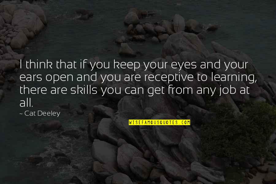 Job Skills Quotes By Cat Deeley: I think that if you keep your eyes