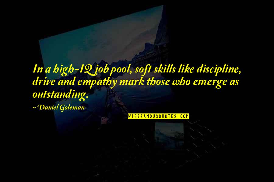 Job Skills Quotes By Daniel Goleman: In a high-IQ job pool, soft skills like