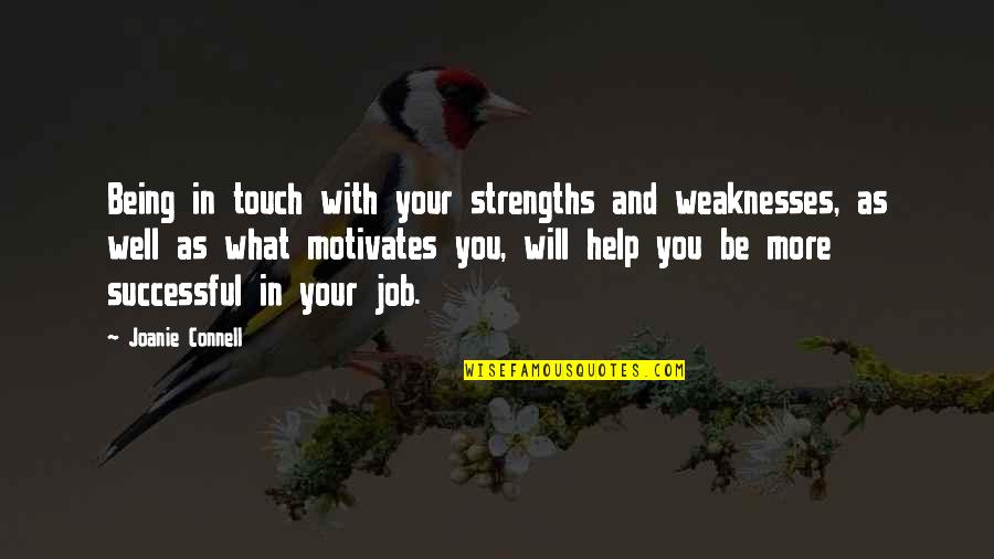 Job Success Quotes By Joanie Connell: Being in touch with your strengths and weaknesses,