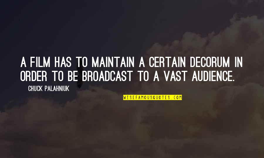 Job Termination Quotes By Chuck Palahniuk: A film has to maintain a certain decorum Job Termination Quotes By Chuck Palahniuk: A film has to maintain a certain decorum
