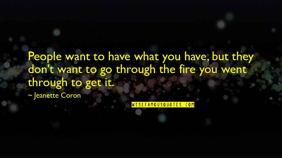 Job Well Done Quotes By Jeanette Coron: People want to have what you have, but