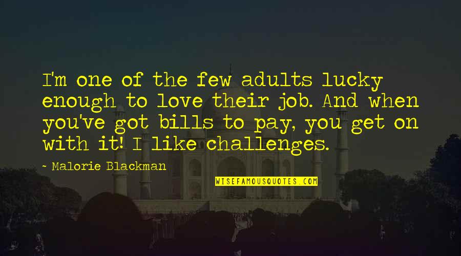 Job You Love Quotes By Malorie Blackman: I'm one of the few adults lucky enough