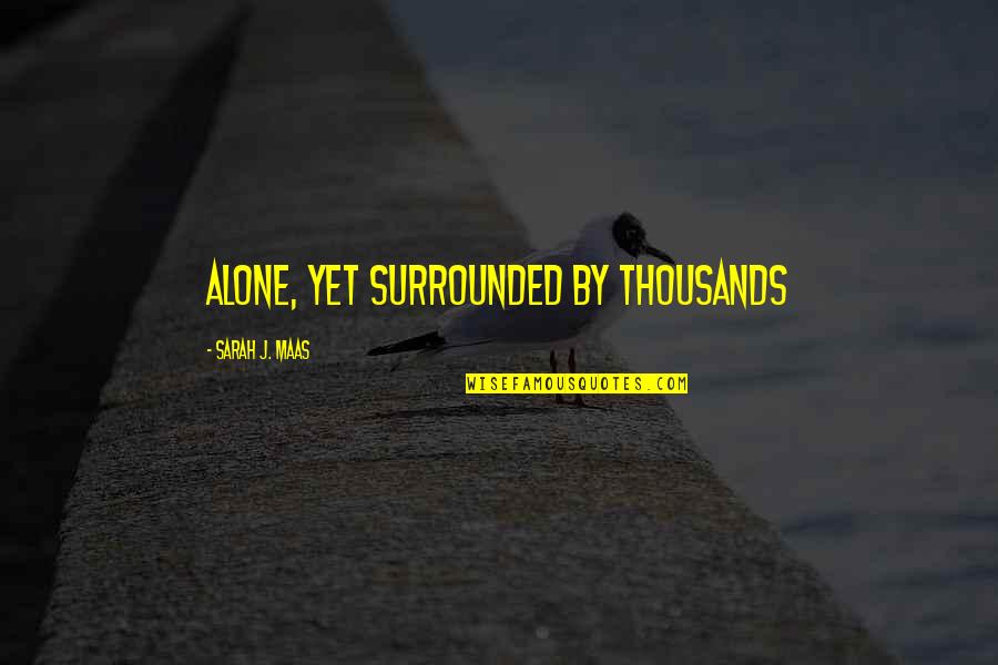 Jobbatical Quotes By Sarah J. Maas: Alone, yet surrounded by thousands Jobbatical Quotes By Sarah J. Maas: Alone, yet surrounded by thousands