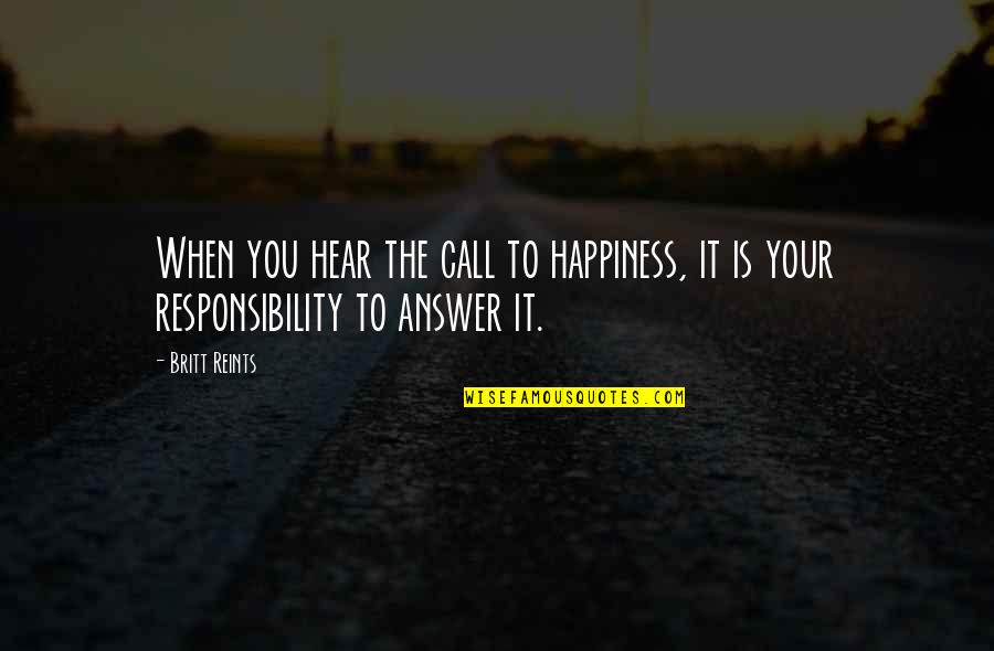 Jobbed Quotes By Britt Reints: When you hear the call to happiness, it