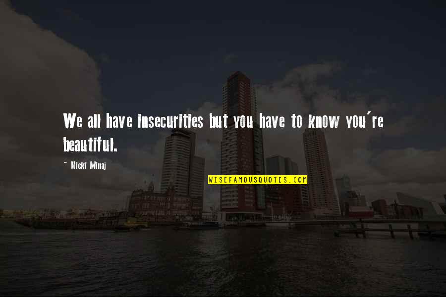 Jobbed Quotes By Nicki Minaj: We all have insecurities but you have to