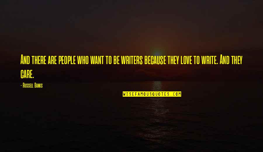 Joberty Quotes By Russell Banks: And there are people who want to be Joberty Quotes By Russell Banks: And there are people who want to be