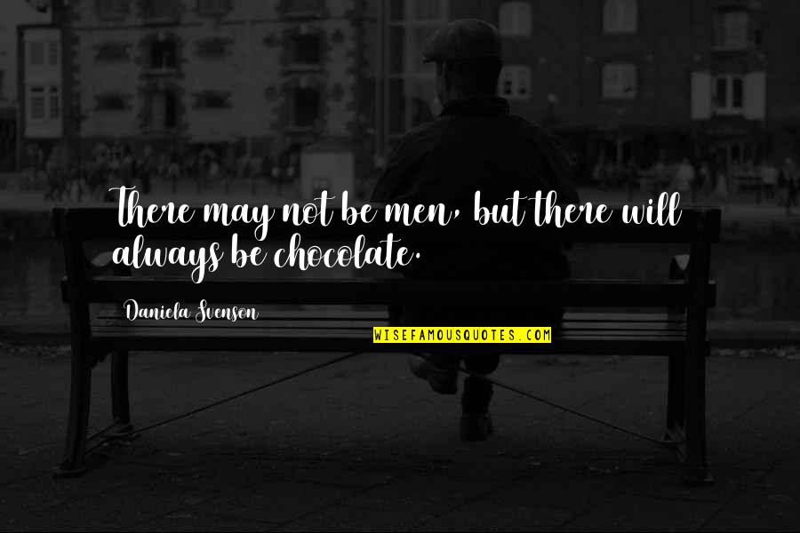 Jobholder Quotes By Daniela Svenson: There may not be men, but there will Jobholder Quotes By Daniela Svenson: There may not be men, but there will
