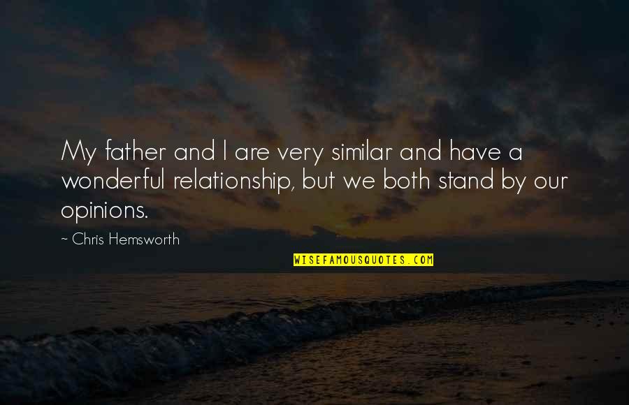 Jobim Sinatra Quotes By Chris Hemsworth: My father and I are very similar and Jobim Sinatra Quotes By Chris Hemsworth: My father and I are very similar and