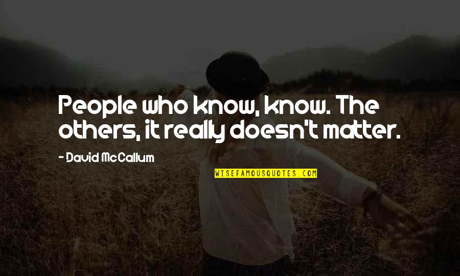 Jobim Sinatra Quotes By David McCallum: People who know, know. The others, it really Jobim Sinatra Quotes By David McCallum: People who know, know. The others, it really