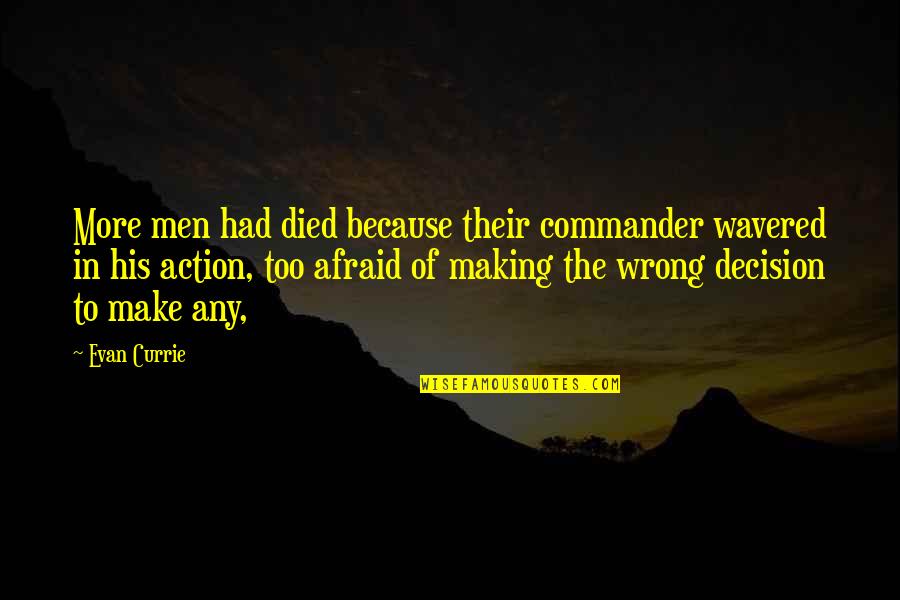 Jobindex Quotes By Evan Currie: More men had died because their commander wavered