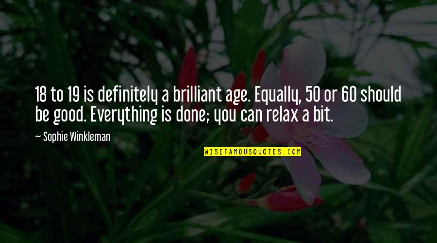 Jobless Frustration Quotes By Sophie Winkleman: 18 to 19 is definitely a brilliant age. Jobless Frustration Quotes By Sophie Winkleman: 18 to 19 is definitely a brilliant age.
