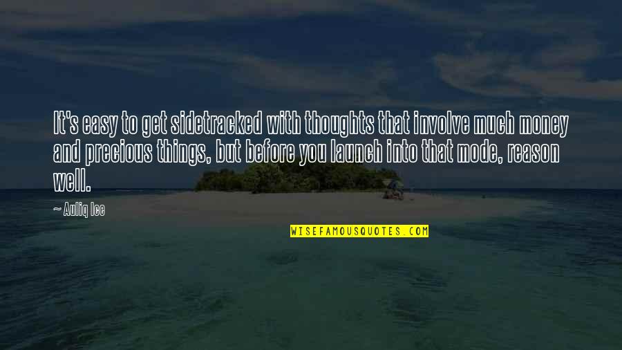 Joblessness Quotes By Auliq Ice: It's easy to get sidetracked with thoughts that Joblessness Quotes By Auliq Ice: It's easy to get sidetracked with thoughts that