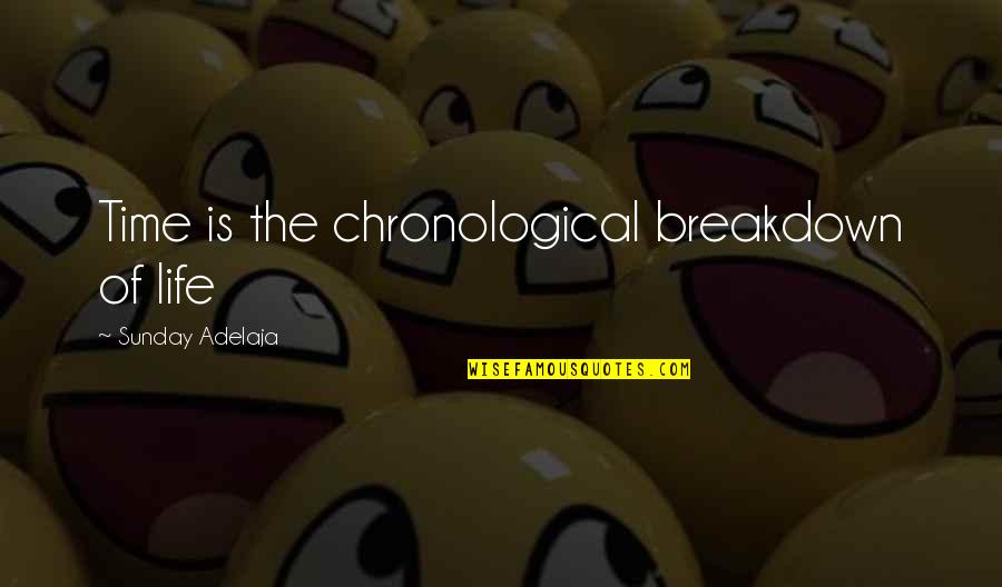 Joblessness Quotes By Sunday Adelaja: Time is the chronological breakdown of life