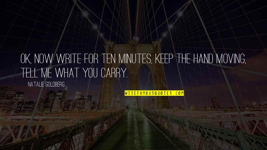 Jobling Quotes By Natalie Goldberg: OK, now write for ten minutes, keep the