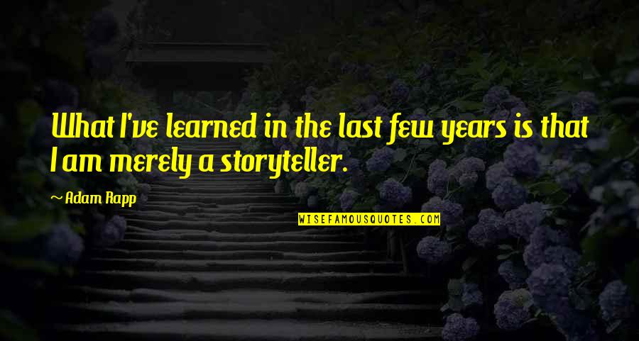 Jobs Related Quotes By Adam Rapp: What I've learned in the last few years