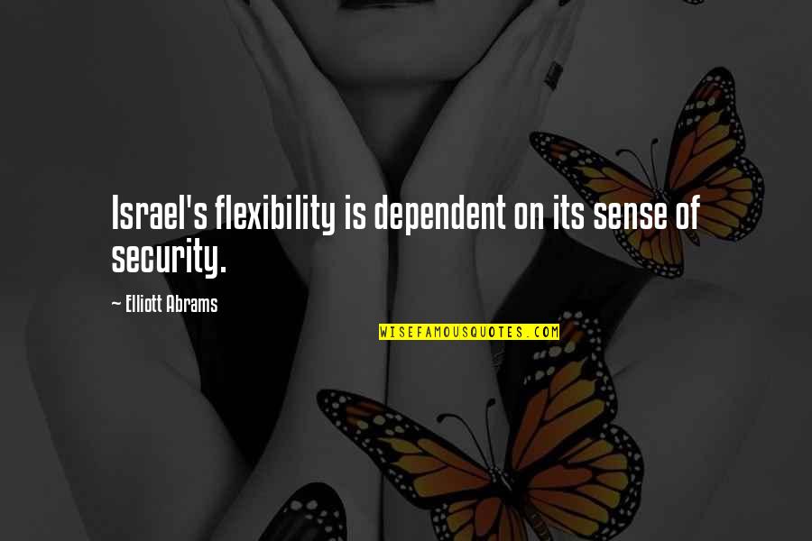 Jobs Related Quotes By Elliott Abrams: Israel's flexibility is dependent on its sense of Jobs Related Quotes By Elliott Abrams: Israel's flexibility is dependent on its sense of