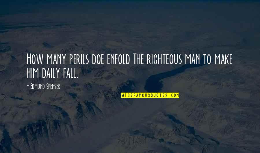 Jobs Stanford Quotes By Edmund Spenser: How many perils doe enfold The righteous man
