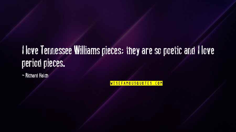 Jobserve India Quotes By Richard Hatch: I love Tennessee Williams pieces; they are so