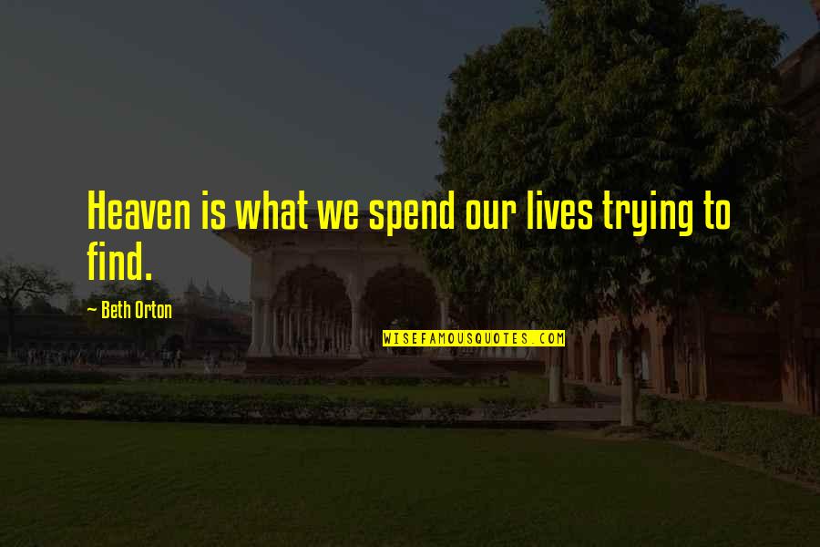 Jocarra Art Quotes By Beth Orton: Heaven is what we spend our lives trying