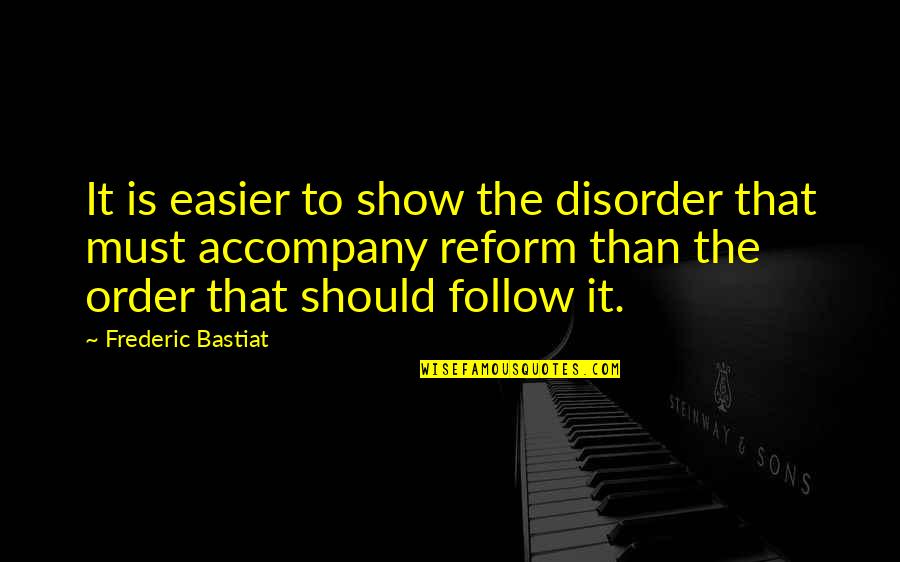 Jocee Hudson Quotes By Frederic Bastiat: It is easier to show the disorder that Jocee Hudson Quotes By Frederic Bastiat: It is easier to show the disorder that