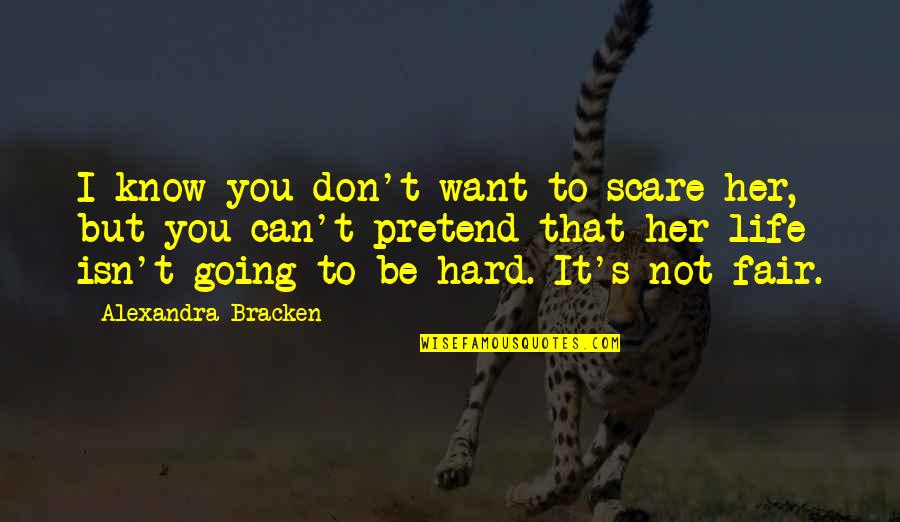Jocee Kid Quotes By Alexandra Bracken: I know you don't want to scare her, Jocee Kid Quotes By Alexandra Bracken: I know you don't want to scare her,