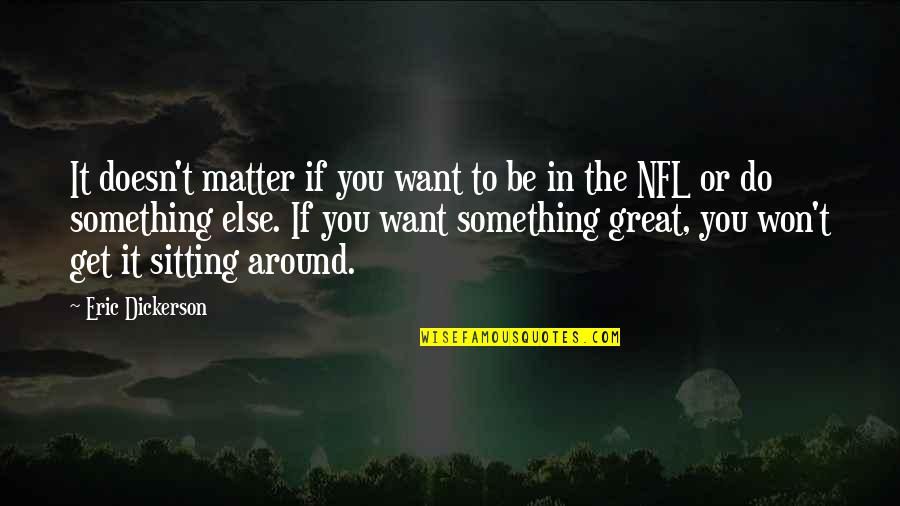 Jocee Kid Quotes By Eric Dickerson: It doesn't matter if you want to be