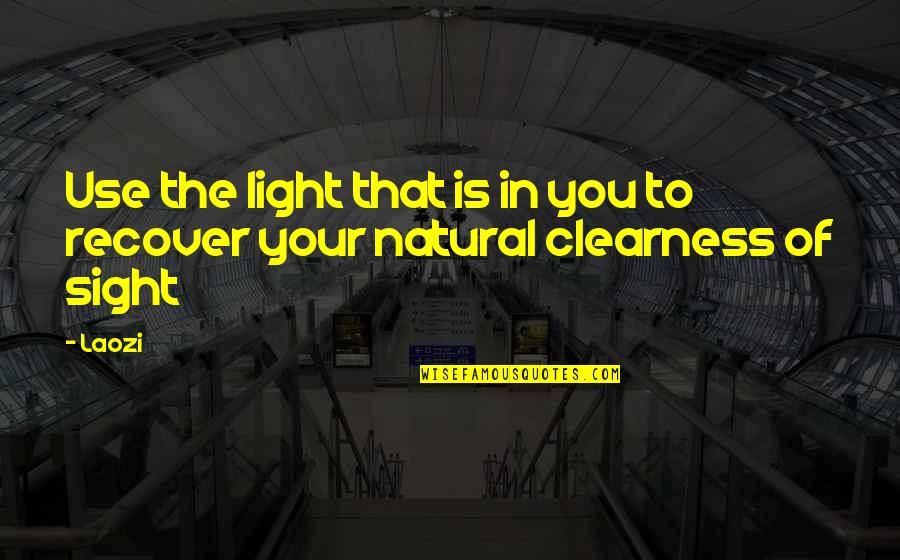 Joceline Quotes By Laozi: Use the light that is in you to