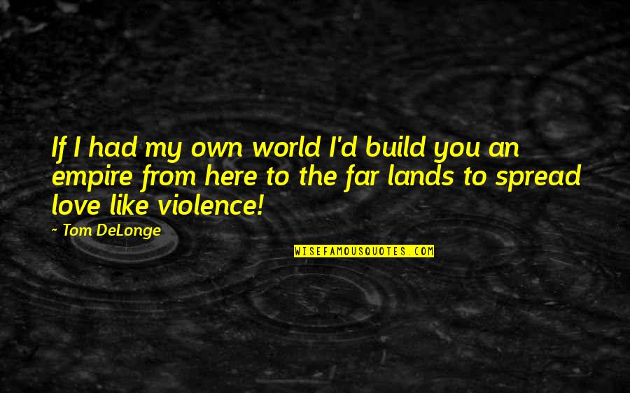 Jocelyn Fray Quotes By Tom DeLonge: If I had my own world I'd build