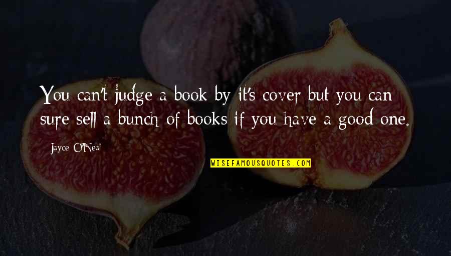 Jocelynne Tennant Quotes By Jayce O'Neal: You can't judge a book by it's cover