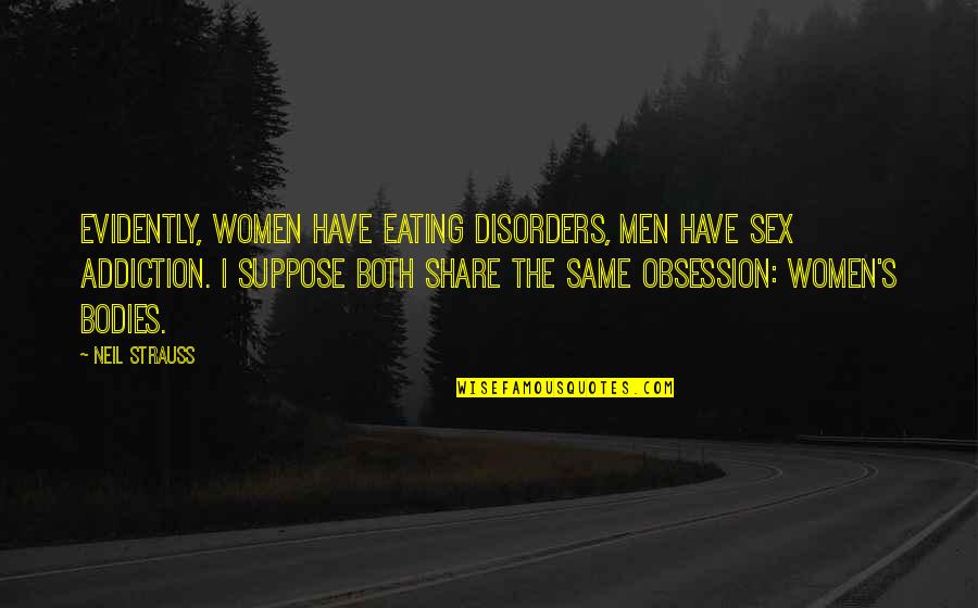 Jocelynns Bridal Quotes By Neil Strauss: Evidently, women have eating disorders, men have sex Jocelynns Bridal Quotes By Neil Strauss: Evidently, women have eating disorders, men have sex