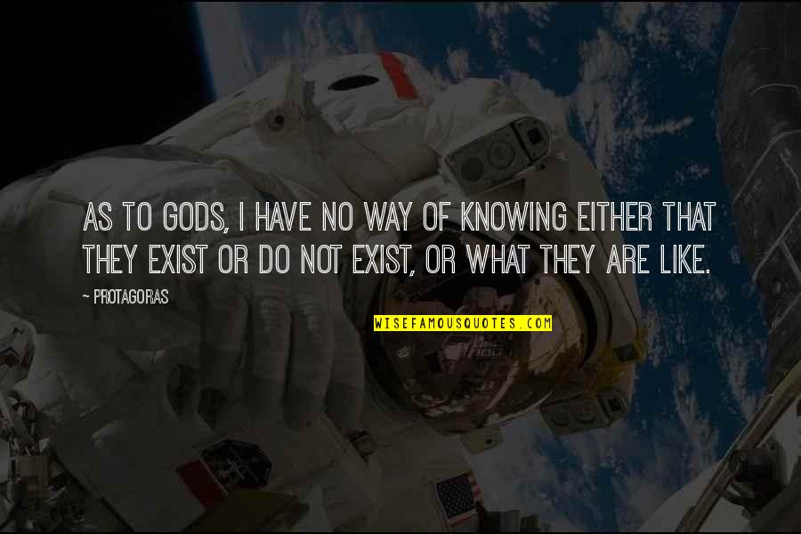 Jocelynns Bridal Quotes By Protagoras: As to gods, I have no way of Jocelynns Bridal Quotes By Protagoras: As to gods, I have no way of