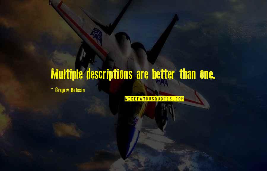 Jochan Tv Quotes By Gregory Bateson: Multiple descriptions are better than one. Jochan Tv Quotes By Gregory Bateson: Multiple descriptions are better than one.