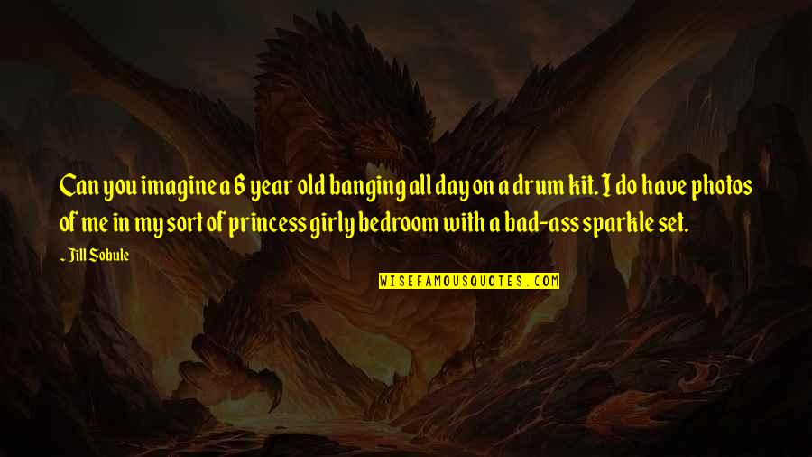 Jochen Hecht Quotes By Jill Sobule: Can you imagine a 6 year old banging Jochen Hecht Quotes By Jill Sobule: Can you imagine a 6 year old banging
