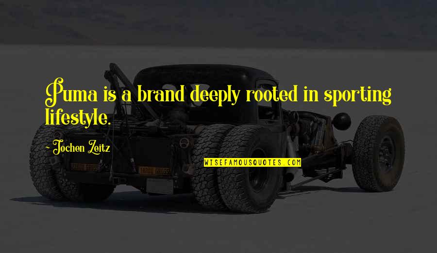 Jochen Quotes By Jochen Zeitz: Puma is a brand deeply rooted in sporting Jochen Quotes By Jochen Zeitz: Puma is a brand deeply rooted in sporting